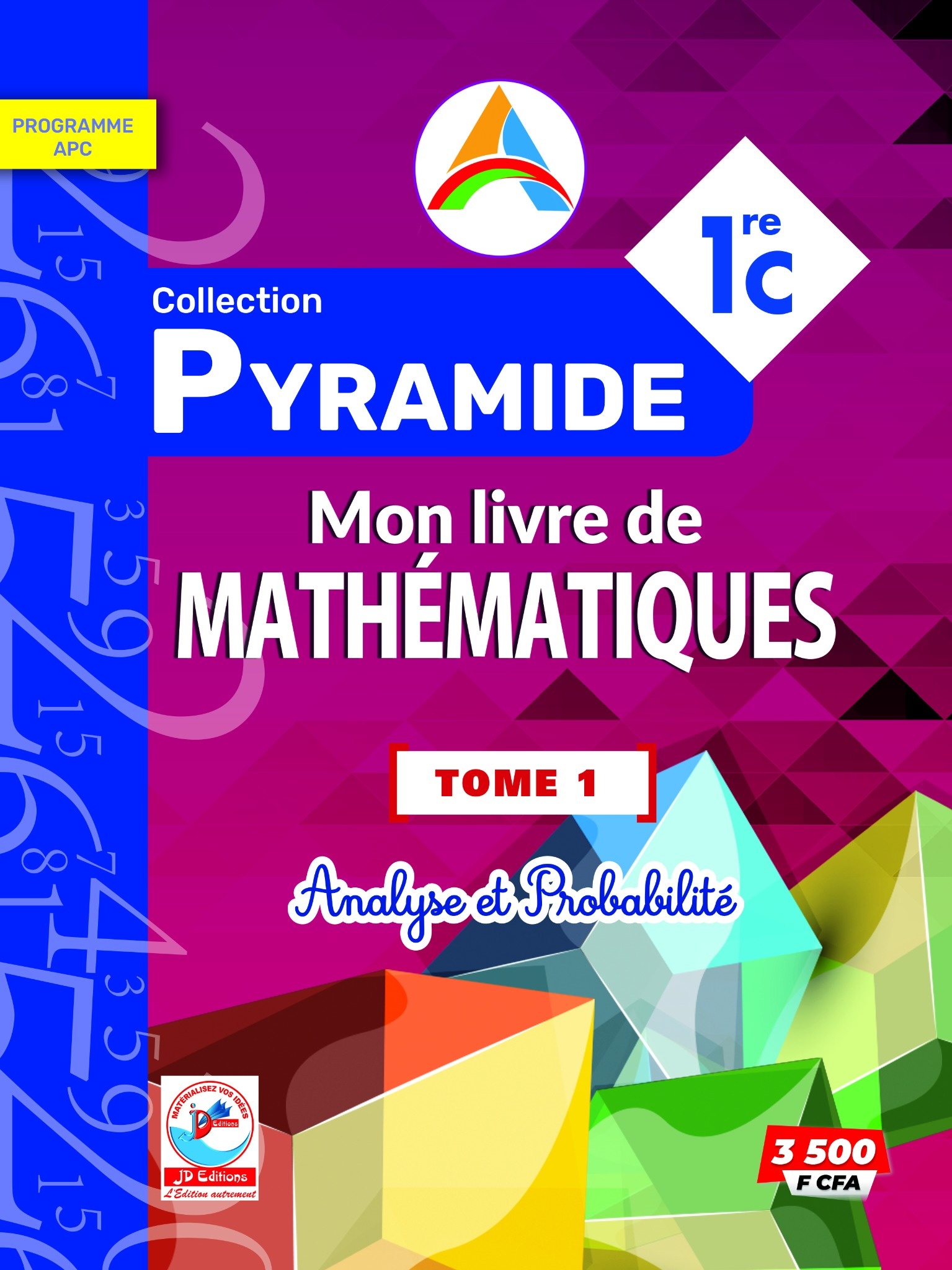 MON LIVRE DE MATHEMATIQUES COLLECTION PYRAMIDE 1ere C TOME 1 